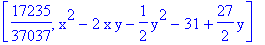 [17235/37037, x^2-2*x*y-1/2*y^2-31+27/2*y]
